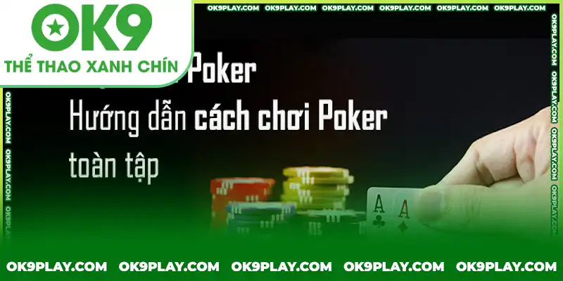 Quy định về luật chơi poker OK9 chuẩn Quy định về luật chơi poker OK9 chuẩn